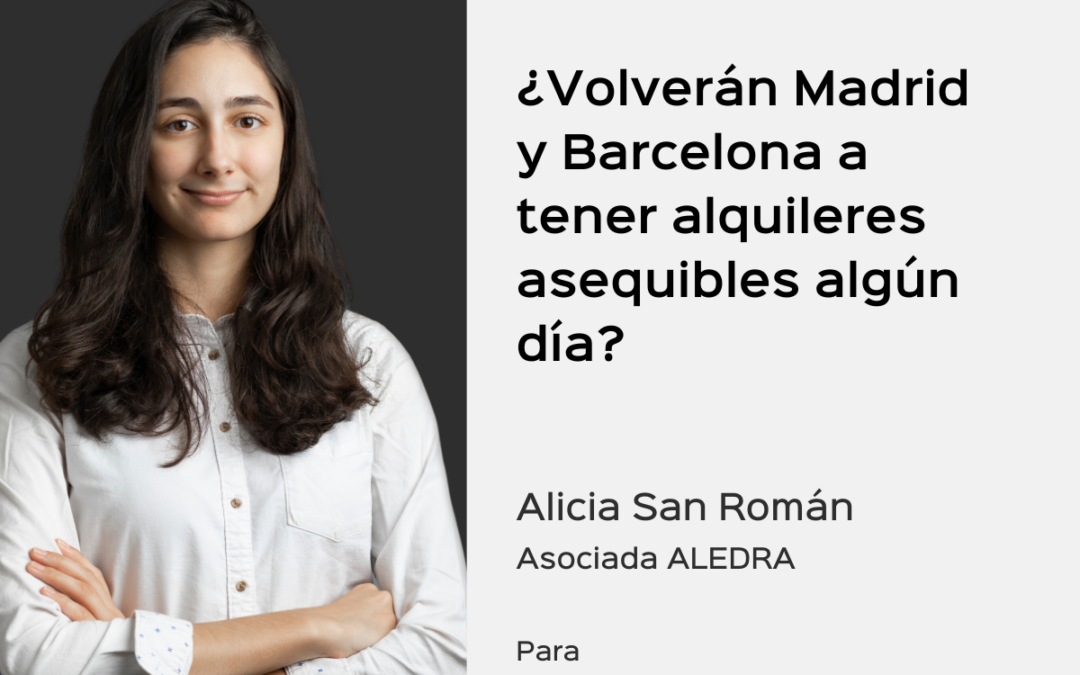 ¿Volverán Madrid y Barcelona a tener alquileres asequibles algún día?